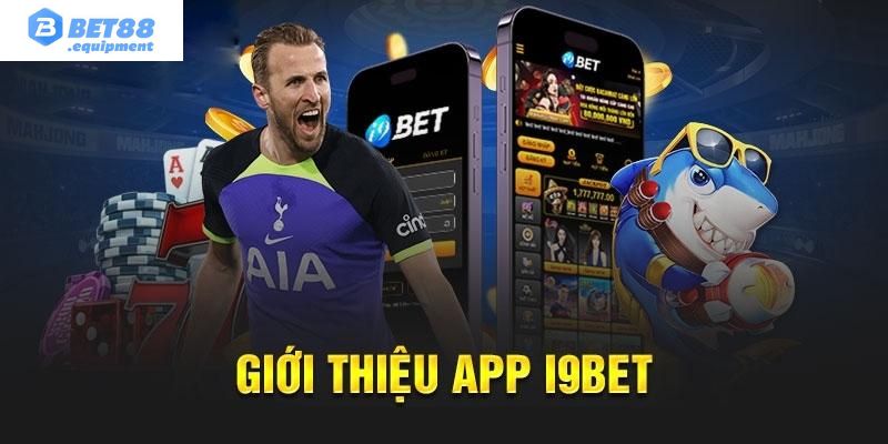 App I9BET có gì đặc sắc?