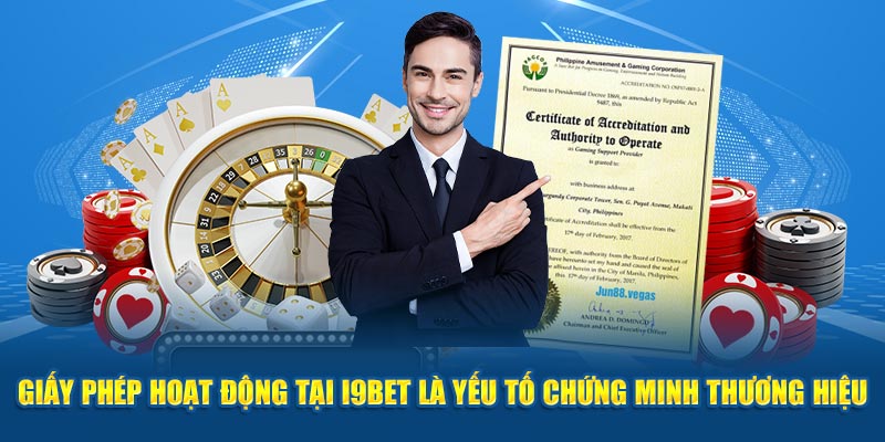 Giấy phép hoạt động tại I9bet là yếu tố chứng minh thương hiệu