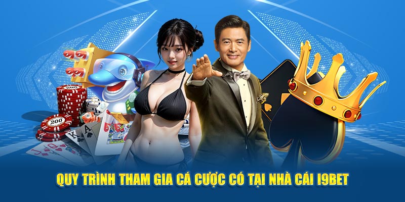 Quy trình cá cược có tại nhà cái I9bet