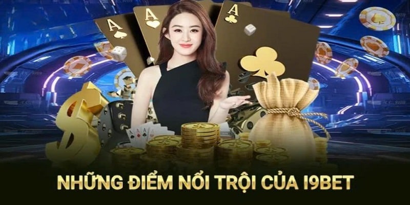 Ưu điểm vượt trội tạo nên tên tuổi i9bet 