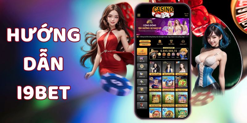 Cá cược I9bet - Hướng dẫn tham gia từ A đến Z